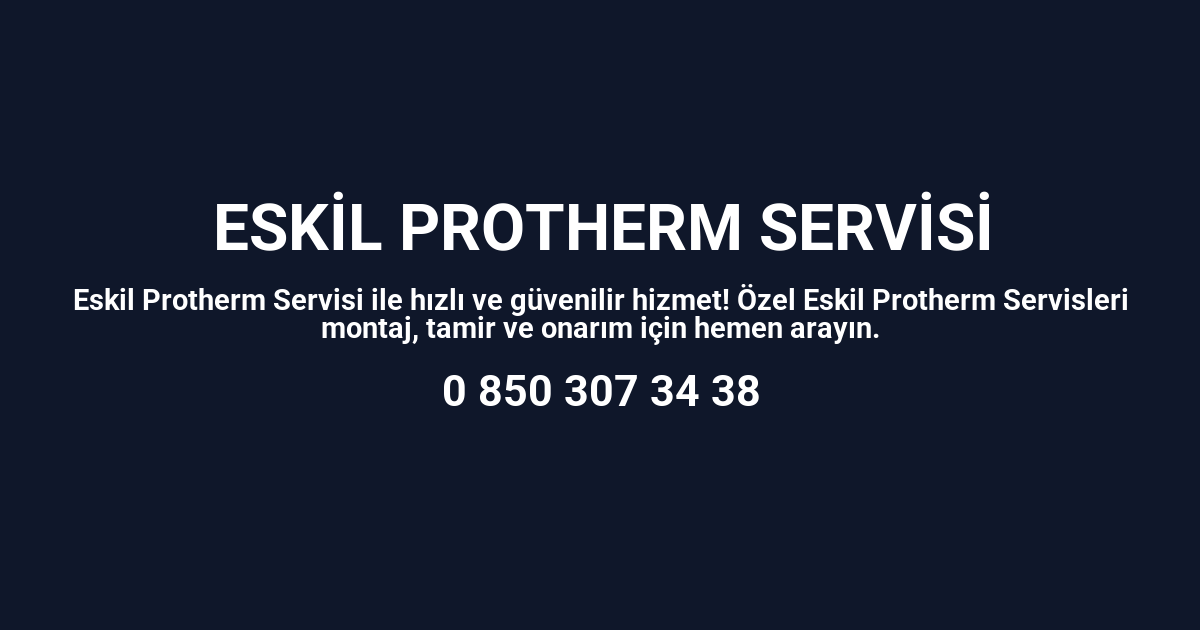 Eskil Protherm Servisi